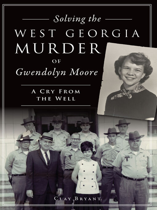 Title details for Solving the West Georgia Murder of Gwendolyn Moore by Clay Bryant - Available